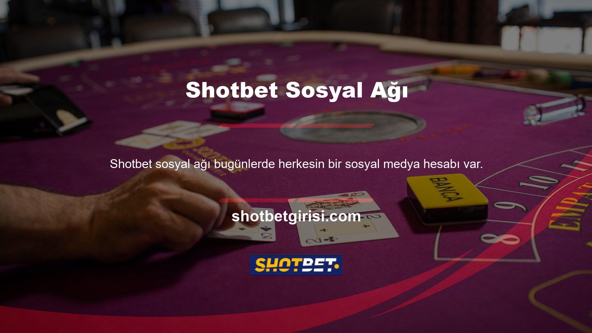 Shotbet bahis siteleri de en yeni sosyal medya platformlarını kullanır